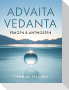 Advaita Vedanta - Fragen & Antworten