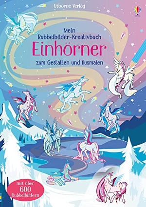 Brooks, Felicity / Hannah Watson. Mein Rubbelbilder-Kreativbuch: Einhörner - zum Gestalten und Ausmalen. Usborne Verlag, 2019.
