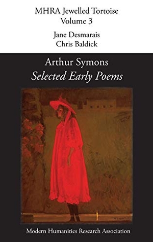 Symons, Arthur. Selected Early Poems. Modern Humanities Research Association, 2017.