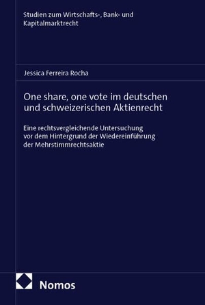 Ferreira Rocha, Jessica. One share, one vote im deutschen und schweizerischen Aktienrecht - Eine rechtsvergleichende Untersuchung vor dem Hintergrund der Wiedereinführung der Mehrstimmrechtsaktie. Nomos Verlags GmbH, 2026.