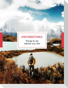 Unforgettable Things to Do Before You Die