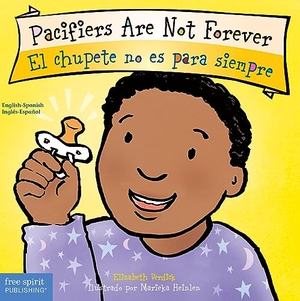 Verdick, Elizabeth. Pacifiers Are Not Forever / El Chupete No Es Para Siempre Board Book. Free Spirit Publishing, 2023.