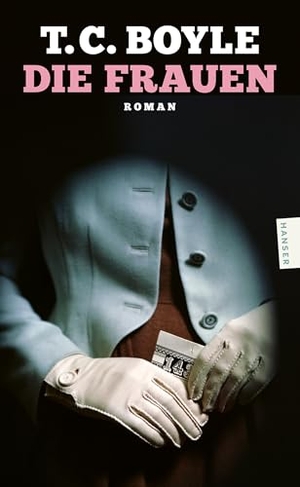 Boyle, T. C.. Die Frauen - Roman. Carl Hanser Verlag, 2026.
