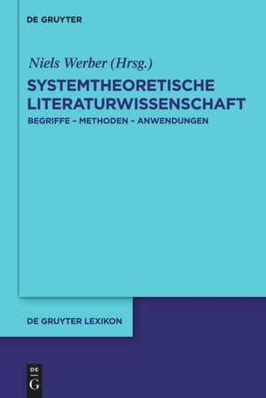 Werber, Niels (Hrsg.). Systemtheoretische Literaturwissenschaft - Begriffe - Methoden - Anwendungen. De Gruyter, 2011.