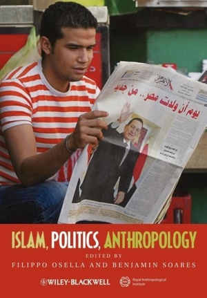 Osella. Islam, Politics, Anthropology. John Wiley & Sons, 2010.