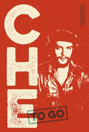 Uthleb, Simone (Hrsg.). CHE to go - Rebellische Worte von Ernesto Che Guevara. Neues Leben, Verlag, 2018.