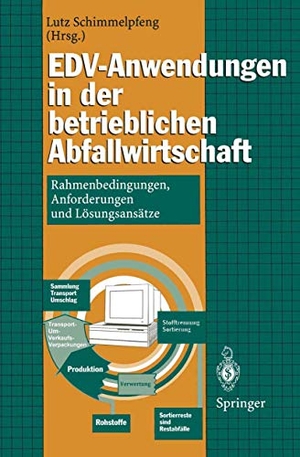 Schimmelpfeng, Lutz (Hrsg.). EDV-Anwendungen in der betrieblichen Abfallwirtschaft - Rahmenbedingungen, Anforderungen und Lösungsansätze. Springer Berlin Heidelberg, 1995.