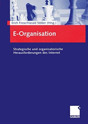 Stöber, Harald / Erich Frese (Hrsg.). E-Organisation - Strategische und organisatorische Herausforderungen des Internet. Gabler Verlag, 2002.