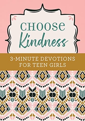 Weber, Kristin. Choose Kindness: 3-Minute Devotions for Teen Girls. Barbour Publishing, 2019.