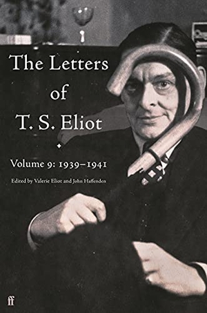 Eliot, T. S.. The Letters of T. S. Eliot Volume 9 - 1939-1941. Faber & Faber, 2021.