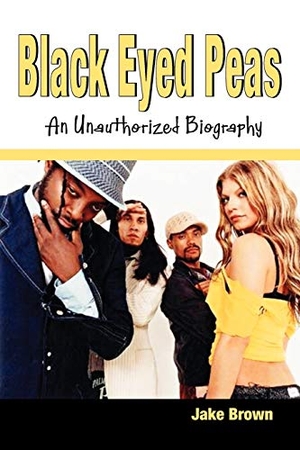 Brown, Jake. Black Eyed Peas - An Unauthorized Biography. Amber Communications Group, Inc., 2008.