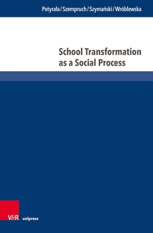 Potyra¿a, Katarzyna / Szempruch, Jolanta et al. School Transformation as a Social Process. V & R Unipress GmbH, 2026.