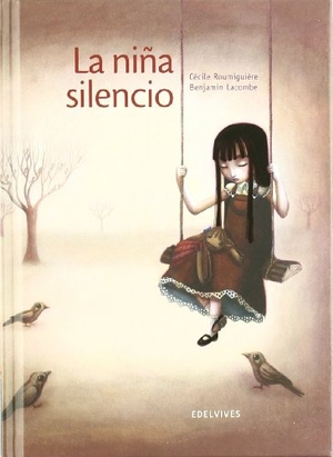 Lacombe, Benjamin / Cècile Roumiguière. La niña silencio. Editorial Luis Vives (Edelvives), 2011.