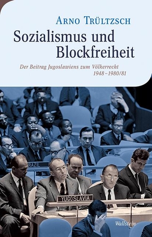Trültzsch, Arno. Sozialismus und Blockfreiheit - Der Beitrag Jugoslawiens zum Völkerrecht 1948-1980/91. Wallstein Verlag GmbH, 2021.