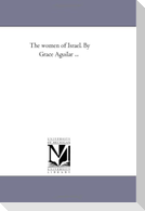 The Women of israel. by Grace Aguilar ...