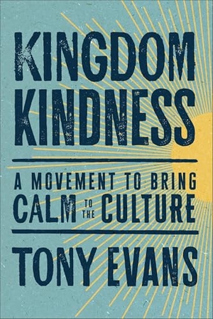 Evans, Tony. Kingdom Kindness - A Movement to Bring Calm to the Culture. Gale, a Cengage Group, 2025.