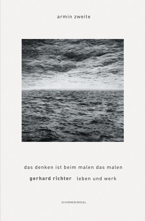 Richter, Gerhard / Armin Zweite. Leben und Werk - Das Denken ist beim Malen das Malen. Schirmer /Mosel Verlag Gm, 2019.