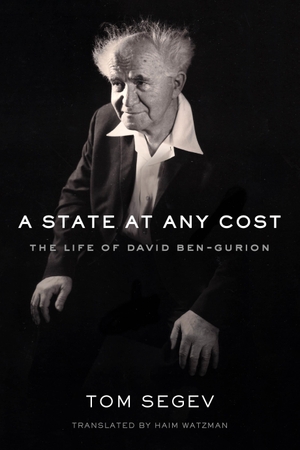 Segev, Tom. A State at Any Cost: The Life of David
