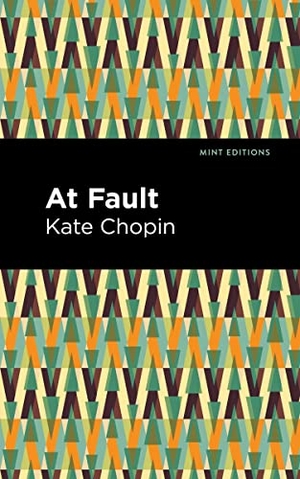 Chopin, Kate. At Fault. Mint Editions, 2021.