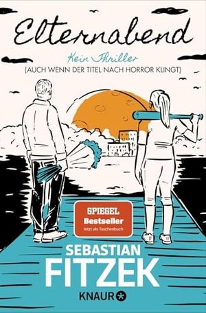 Fitzek, Sebastian. Elternabend - Kein Thriller (Auch wenn der Titel nach Horror klingt!). Knaur Taschenbuch, 2026.