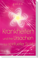 Krankheiten und ihre Ursachen aus spiritueller Sicht