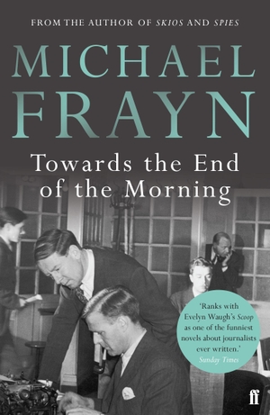 Frayn, Michael. Towards the End of the Morning. Faber & Faber, 2015.