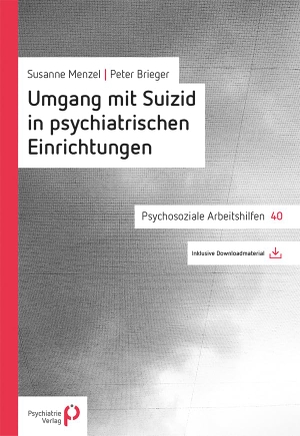 Brieger, Peter / Susanne Menzel. Umgang mit Suizid in psychiatrischen Einrichtungen. Psychiatrie-Verlag GmbH, 2021.