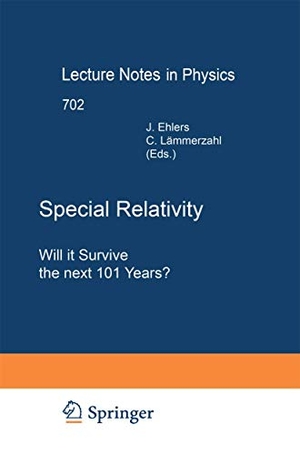 Lämmerzahl, Claus / Jürgen Ehlers (Hrsg.). Special Relativity - Will it Survive the Next 101 Years?. Springer Berlin Heidelberg, 2014.
