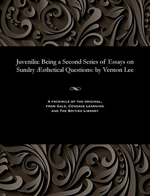 Lee, Vernon. Juvenilia - Being a Second Series of Essays on Sundry Æsthetical Questions: by Vernon Lee. Gale, Cengage Learning, 1887.