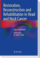 Restoration, Reconstruction and Rehabilitation in Head and Neck Cancer