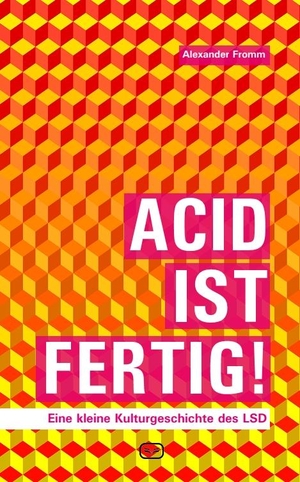 Fromm, Alexander. Acid ist fertig - Eine kleine Kulturgeschichte des LSD. Vergangenheitsverlag, 2016.
