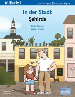 Fischer, Ulrike. In der Stadt (Deutsch-Türkisch) - Zweisprachiges Kinderbuch. bilibri, 2024.