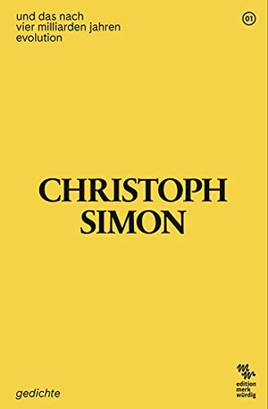 Simon, Christoph. und das nach vier milliarden jahren evolution - Gedichte. gesunde Menschenversand, 2021.
