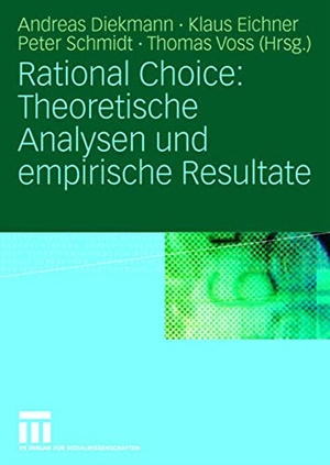 Diekmann, Andreas / Thomas Voss et al (Hrsg.). Rational Choice: Theoretische Analysen und empirische Resultate. VS Verlag für Sozialwissenschaften, 2008.