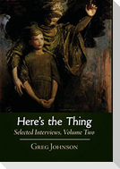 Here's the Thing: Selected Interviews, Volume 2