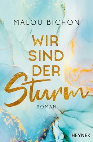 Bichon, Sophie. Wir sind der Sturm - Roman. Heyne Taschenbuch, 2020.