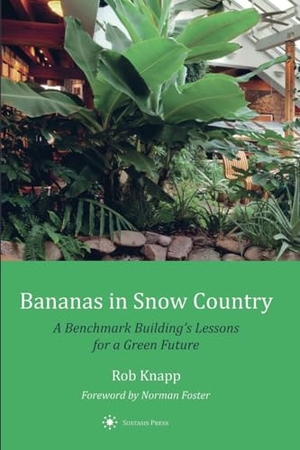 Knapp, Rob / Norman Foster. Bananas in Snow Country. Sustasis Press, 2024.