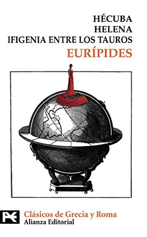 Eurípides. Hécuba ; Helena ; Ifigenia entre los tauros. Alianza Editorial, 2006.