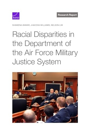 Anwar, Shamena / Williams, Jhacova et al. Racial Disparities in the Department of the Air Force Military Justice System. RAND Corporation, 2024.