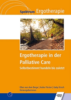 dem Berge, Ellen von / Annika Förster et al (Hrsg.). Ergotherapie in der Palliative Care - Selbstbestimmt handeln bis zuletzt. Schulz-Kirchner Verlag Gm, 2018.