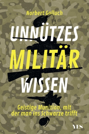 Golluch, Norbert. Unnützes Militärwissen - Geistige Munition, mit der man ins Schwarze trifft. Yes Publishing, 2022.