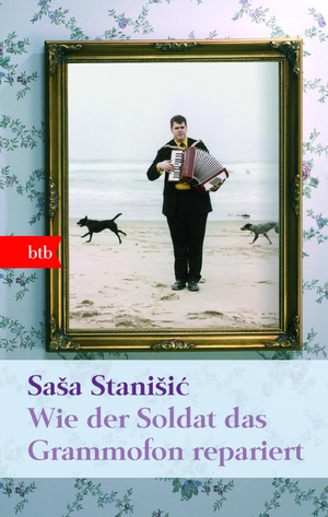Stanisic, Sasa. Wie der Soldat das Grammofon repariert. btb Taschenbuch, 2010.
