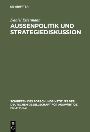 Eisermann, Daniel. Außenpolitik und Strategiediskussion - Die Deutsche Gesellschaft für Auswärtige Politik 1955 bis 1972. De Gruyter Oldenbourg, 1999.