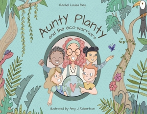 May, Rachel Louisa. Aunty Planty and the Eco Warriors. Vanguard Press, 2023.