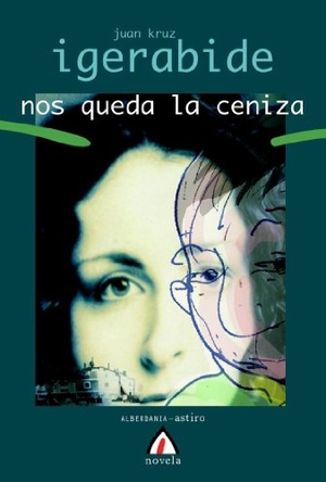 Igerabide, Juan Kruz. Nos queda la ceniza. Alberdania, 2007.