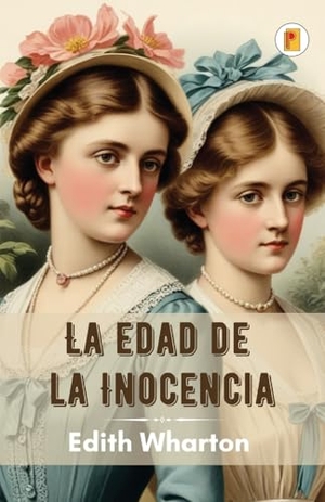 Wharton, Edith. La Edad de la Inocencia. Pages Planet Publishing, 2024.