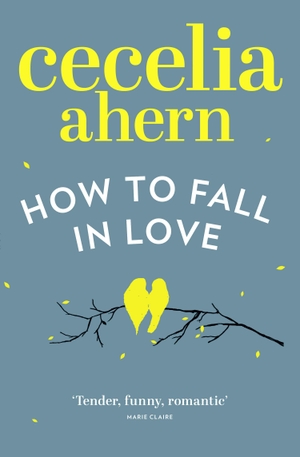 Ahern, Cecelia. How to Fall in Love. HarperCollins Publishers, 2014.