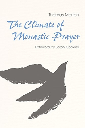 Merton, Thomas. The Climate of Monastic Prayer. Liturgical Press, 2018.