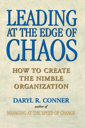 Conner, Daryl R / Nancy Conner. Leading at the Edge of Chaos - How to Create the Nimble Organization. John Wiley & Sons, 1998.