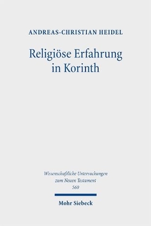 Heidel, Andreas-Christian. Religiöse Erfahrung in Korinth - Paulus und die frühchristliche Bewegung im Kontext ihrer griechisch-römischen Erfahrungswelt. Mohr Siebeck GmbH & Co. K, 2026.